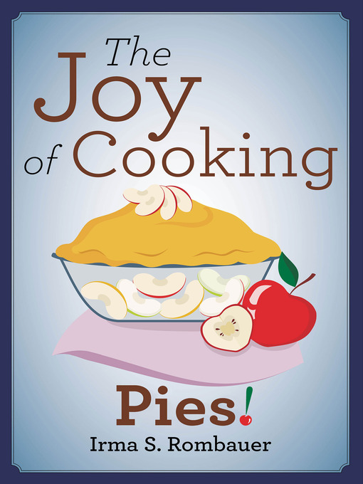 Title details for The Joy of Cooking Pies! by Irma S. Rombauer - Available
